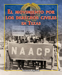 El movimiento por los derechos civiles en Texas (The Civil Rights Movement in Texas) by Kristen Rajczak Nelson, 9781725373365