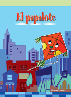 El papalote (The Runaway Kite) by Sharon Moore, 9781404267169