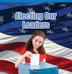 Electing Our Leaders - 9781448888429 by Earl McGraw, 9781448888429