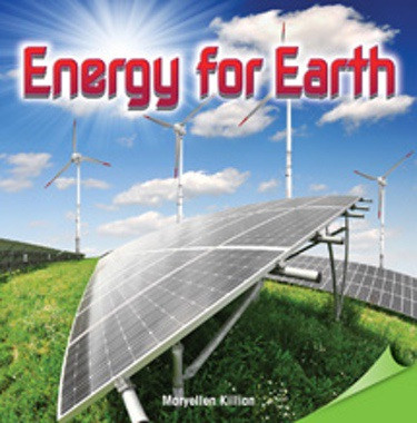 Energy for Earth by Maryellen Killian, 9781477724347