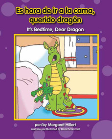 Es hora de ir a la cama, querido dragón / It's Bedtime, Dear Dragon (Bilingual Edition) by Margaret Hillert, David Schimmell, 9781599536125