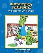 Es un buen juego, querido dragón / It's a Good Game, Dear Dragon by Margaret Hillert, David Schimmell, 9781599533629