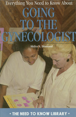 Everything You Need to Know About Going to the Gynecologist by Shifra N. Diamond, 9780823928392
