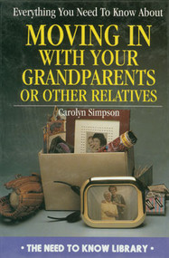 Everything You Need to Know About Moving in with a Grandparent or Other Relative by Carolyn Simpson, 9780823918720