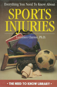 Everything You Need to Know About Sports Injuries by Lawrence Clayton, Ph.D., 9780823928750