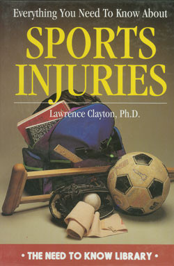 Everything You Need to Know About Sports Injuries by Lawrence Clayton, Ph.D., 9780823928750