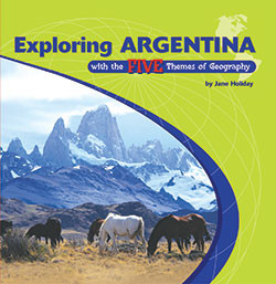 Exploring Argentina with the Five Themes of Geography by Jane Holiday, 9780823946389