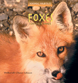 Foxes and Their Homes by Deborah Chase Gibson, 9780823953097