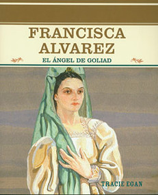 Francisca Alvarez (El ángel de Goliad (The Angel of Goliad)) - 9780823942275 by Tracie Egan, 9780823942275