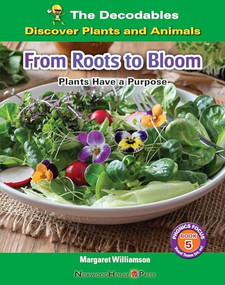 From Roots to Bloom: Plants Have a Purpose by Margaret Williamson, 9781684049035