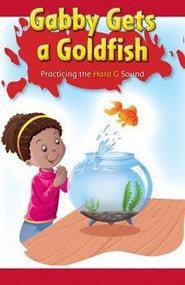 Gabby Gets a Goldfish (Practicing the Hard G Sound) by Lee Young, 9781508130871