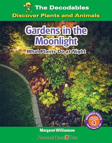Gardens in the Moonlight: What Plants Do at Night by Margaret Williamson, 9781684049028