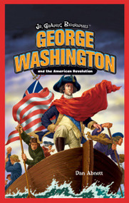 George Washington and the American Revolution - 9781404221482 by Dan Abnett, 9781404221482