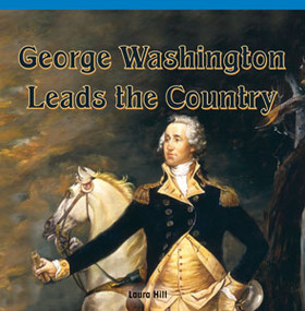 George Washington Leads the Country by Laura Hill, 9781448887675