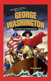 George Washington y la Guerra de Independencia (George Washington and the American Revolution) - 9781435833227 by Dan Abnett, 9781435833227