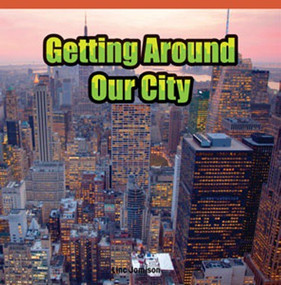 Getting Around Our City by Linc Jamison, 9781448887224