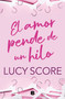 El amor pende de un hilo / By a Thread (Spanish Edition) by Lucy Score, 9788466676731