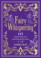 Fairy Whispering (111 Magical Practices for Connecting with the Fairies) by Karen Kay, 9781401980269