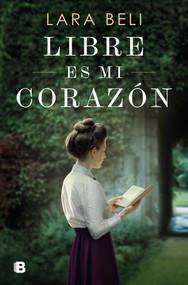 Libre es mi corazón / My Heart Is Free (Spanish Edition) by Lara Beli, 9788466677530