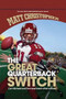 Great Quarterback Switch by Matt Christopher, 9781599532165