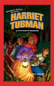 Harriet Tubman y el Ferrocarril Clandestino (Harriet Tubman and the Underground Railroad) - 9781435833203 by Dan Abnett, 9781435833203
