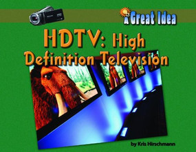 HD TV: High Definition Television by Kris Hirschman, 9781599533797