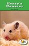 Henry's Hamster by Katie Smythe, 9781499492101