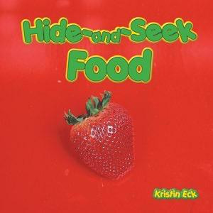 Hide and Seek Food by Kristin Eck, 9781404227033