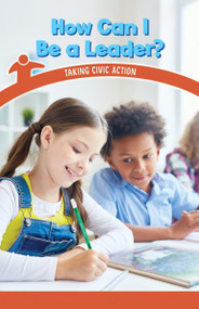 How Can I Be a Leader? (Taking Civic Action) by Melissa Raé Shofner, 9781538363881