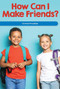 How Can I Make Friends? (Growing Friendships) by Anna McDougal, 9781725355811