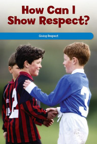How Can I Show Respect? (Giving Respect) by Naomi Wells, 9781725355514