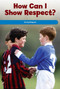 How Can I Show Respect? (Giving Respect) by Naomi Wells, 9781725355514