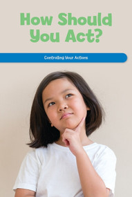 How Should You Act? (Controlling Your Actions) by Rosie McKee, 9781725355330