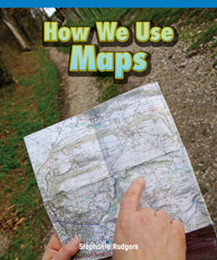 How We Use Maps by Stephanie Rudgers, 9781404279070