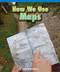 How We Use Maps by Stephanie Rudgers, 9781404279070