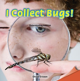 I Collect Bugs! (Understanding Addition) by Emma Ericson, 9781477720066