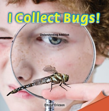 I Collect Bugs! (Understanding Addition) by Emma Ericson, 9781477720066