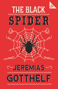 The Black Spider (Annotated Edition with an introduction by H.M. Waidson) by Jeremias Gotthelf, H.M. Waidson, 9781847499240
