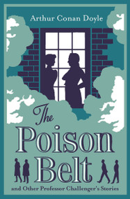 The Poison Belt and Other Professor Challenger Stories (Annotated Edition) by Sir Arthur Conan Doyle, 9781847499288