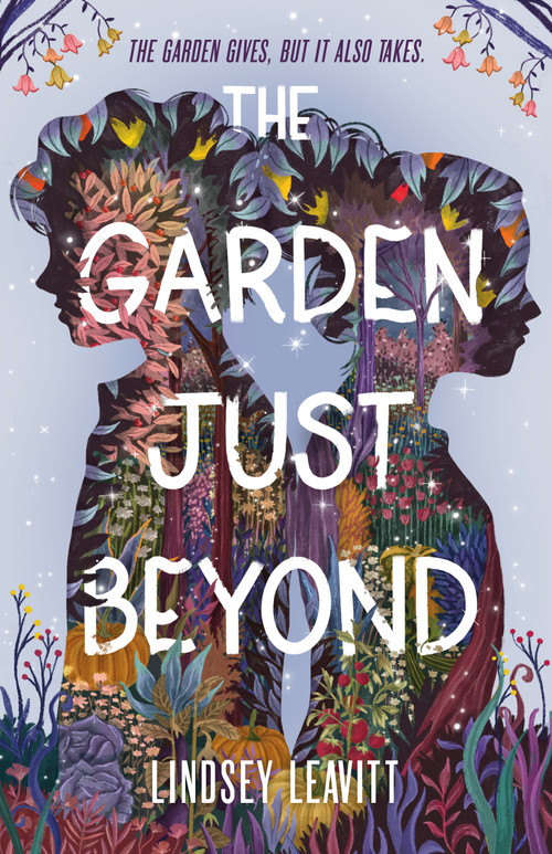 The Garden Just Beyond by Lindsey Leavitt, 9781250858528