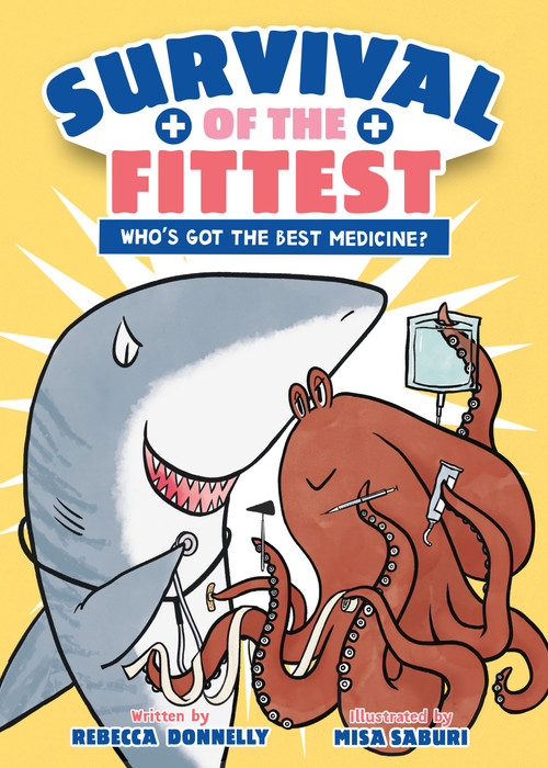 Survival of the Fittest: Who's Got the Best Medicine? by Rebecca Donnelly, Misa Saburi, 9781250805287