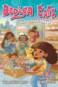 Bodega Cats: Just Kitten Around by Hilda Eunice Burgos, Siara Faison, 9781250903761
