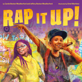 Rap It Up! by Carole Boston Weatherford, Jeffery Boston Weatherford, Ernel Martinez, 9781250833570