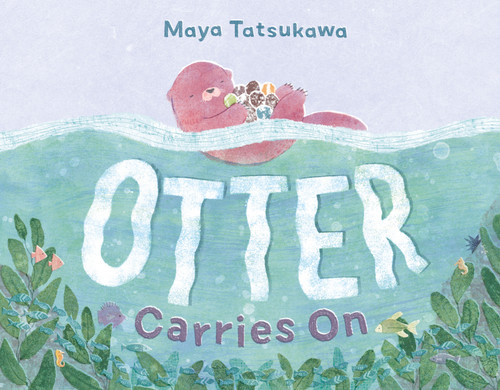 Otter Carries On by Maya Tatsukawa, Maya Tatsukawa, 9781250903938