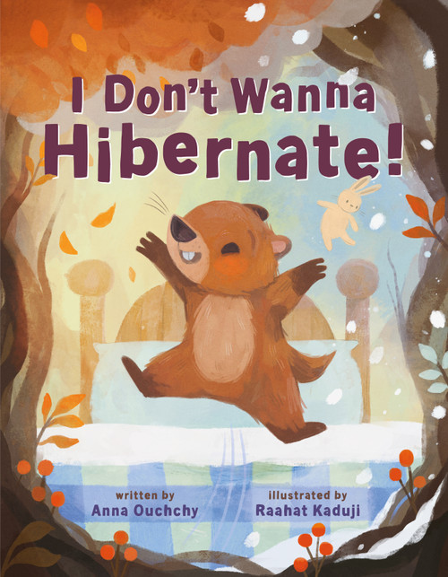 I Don't Wanna Hibernate! by Anna Ouchchy, Raahat Kaduji, 9781250903228