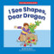I See Shapes, Dear Dragon by Marla Conn, David Schimmell, 9781684043217