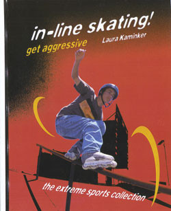In-Line Skating! (Get Aggressive) by Laura Kaminker, 9780823930128