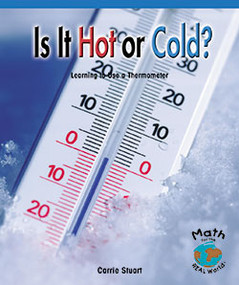 Is It Hot or Cold? (Learning to Use a Thermometer) by Wes Lipschultz, 9780823988488