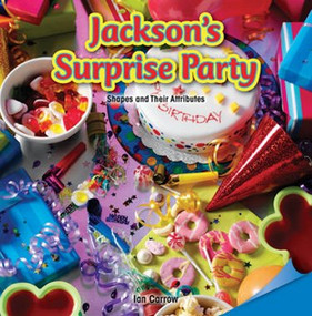 Jackson's Surprise Party (Shapes and Their Attributes) by Ian Carrow, 9781477722046