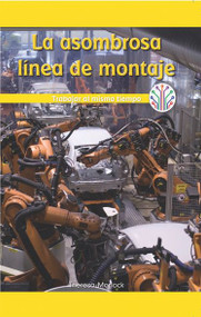 La asombrosa línea de montaje: Trabajar al mismo tiempo (The Amazing Assembly Line: Working at the Same Time) (Spanish Edition) by Theresa Morlock, 9781538358368